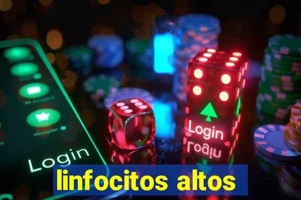 linfocitos altos